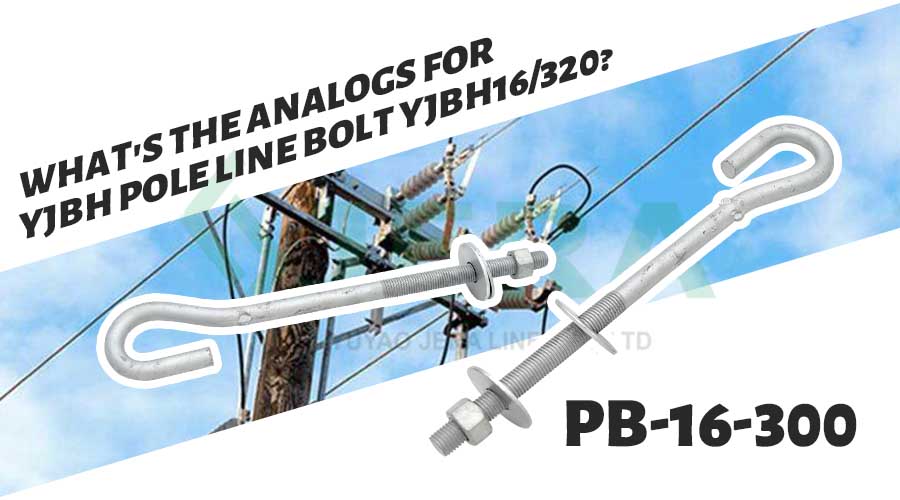 What's the analogs for YJBH pole line bolt YJBH16/320?