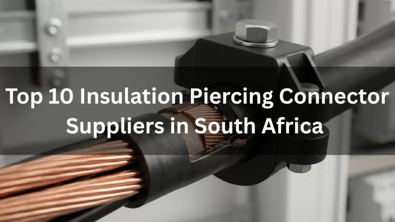 Insulation Piercing Connectors for ABC Cables in South Africa
